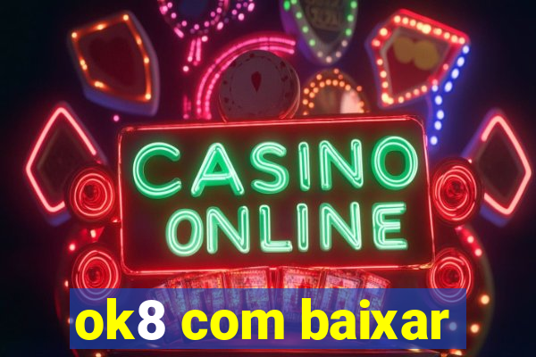 ok8 com baixar